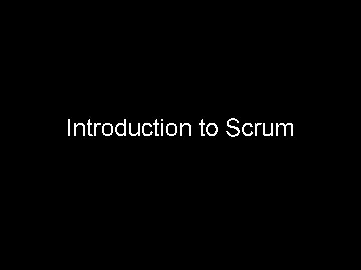 Introduction to Scrum 
