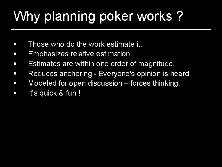 Why planning poker works ? § § § Those who do the work estimate