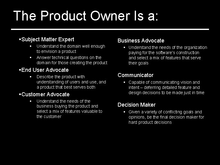 The Product Owner Is a: §Subject Matter Expert § § Understand the domain well