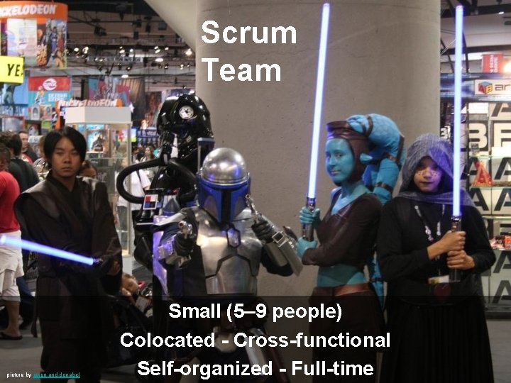 Scrum Team picture by ewen and donabel Small (5– 9 people) Colocated - Cross-functional
