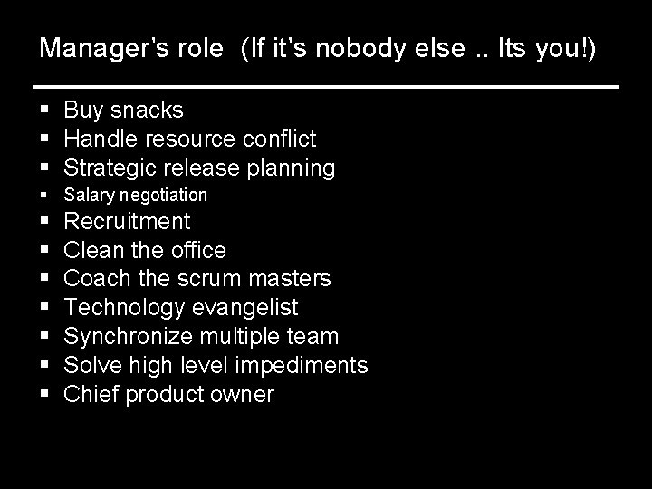 Manager’s role (If it’s nobody else. . Its you!) § Buy snacks § Handle