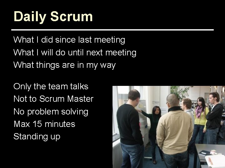 Daily Scrum What I did since last meeting What I will do until next