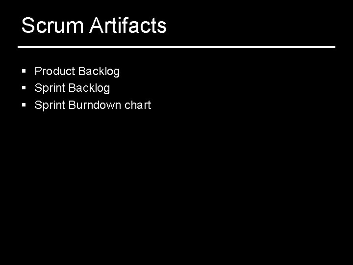 Scrum Artifacts § Product Backlog § Sprint Burndown chart 
