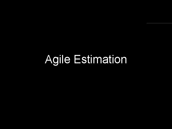 Agile Estimation 