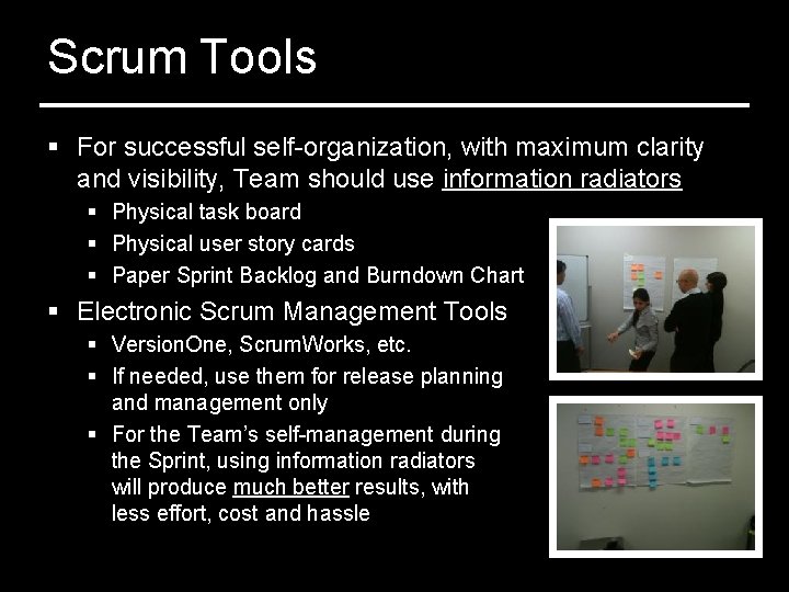 Scrum Tools § For successful self-organization, with maximum clarity and visibility, Team should use