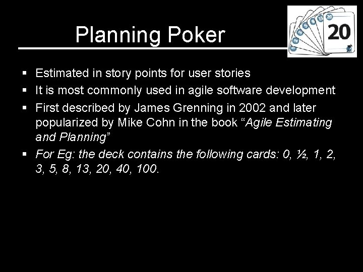 Planning Poker § Estimated in story points for user stories § It is most