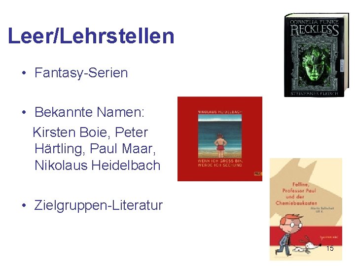 Leer/Lehrstellen • Fantasy-Serien • Bekannte Namen: Kirsten Boie, Peter Härtling, Paul Maar, Nikolaus Heidelbach