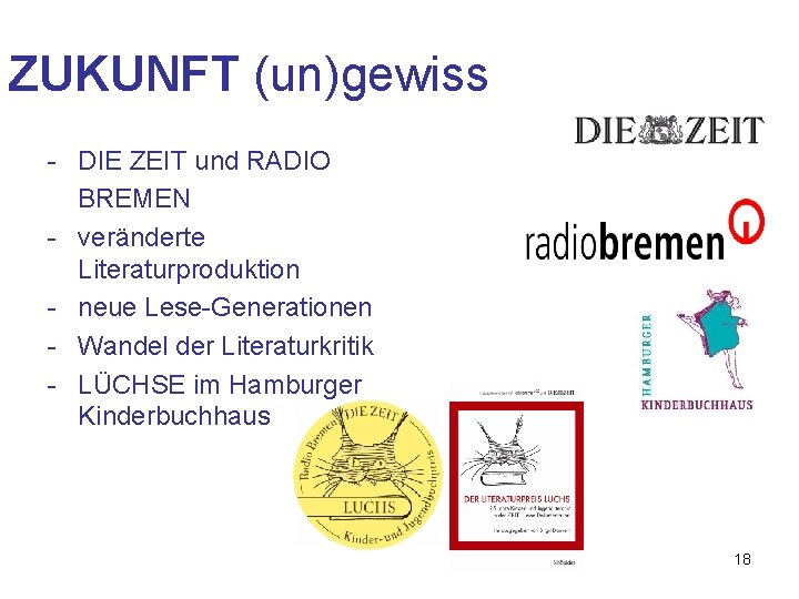 ZUKUNFT (un)gewiss - DIE ZEIT und RADIO BREMEN - veränderte Literaturproduktion - neue Lese-Generationen
