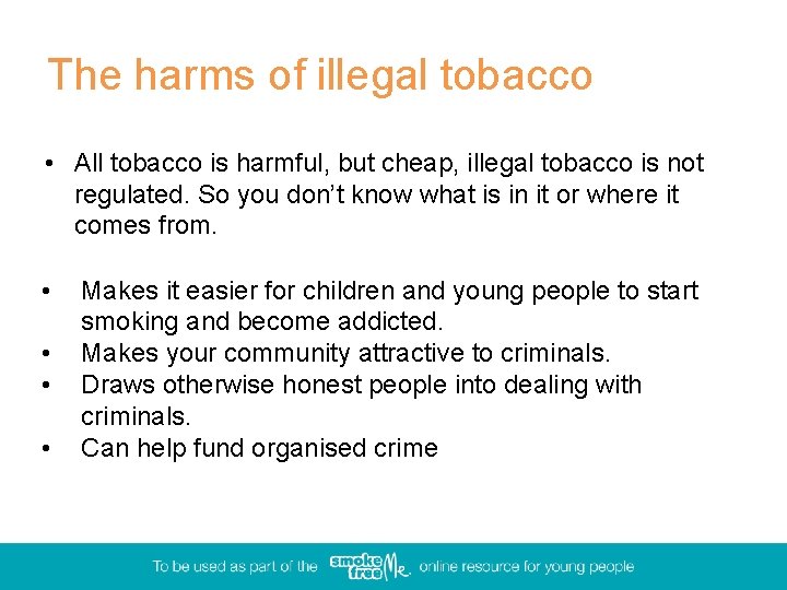 The harms of illegal tobacco • All tobacco is harmful, but cheap, illegal tobacco