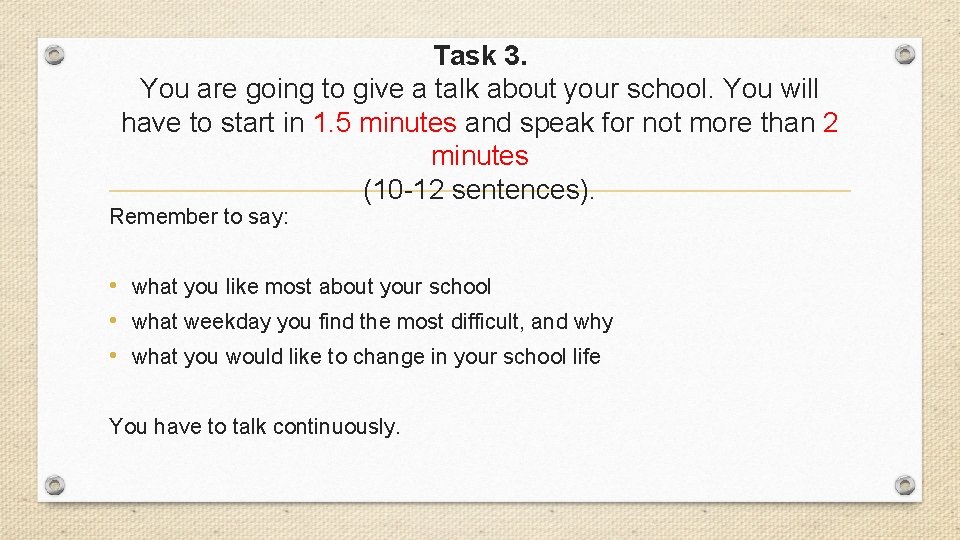 Task 3. You are going to give a talk about your school. You will Task 3. You are going to give a talk about your school. You will