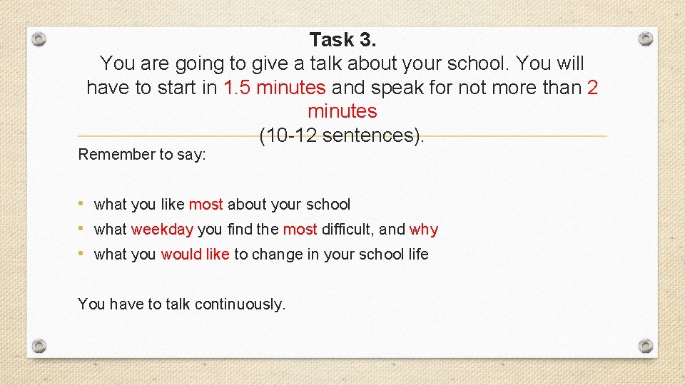 Task 3. You are going to give a talk about your school. You will Task 3. You are going to give a talk about your school. You will