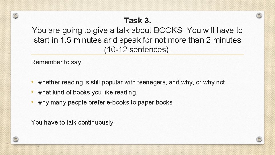 Task 3. You are going to give a talk about BOOKS. You will have Task 3. You are going to give a talk about BOOKS. You will have