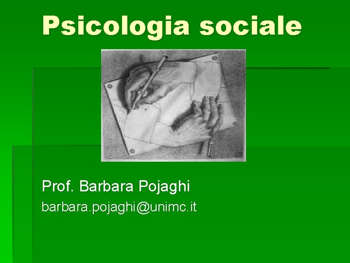 Psicologia sociale Prof. Barbara Pojaghi barbara. pojaghi@unimc. it 