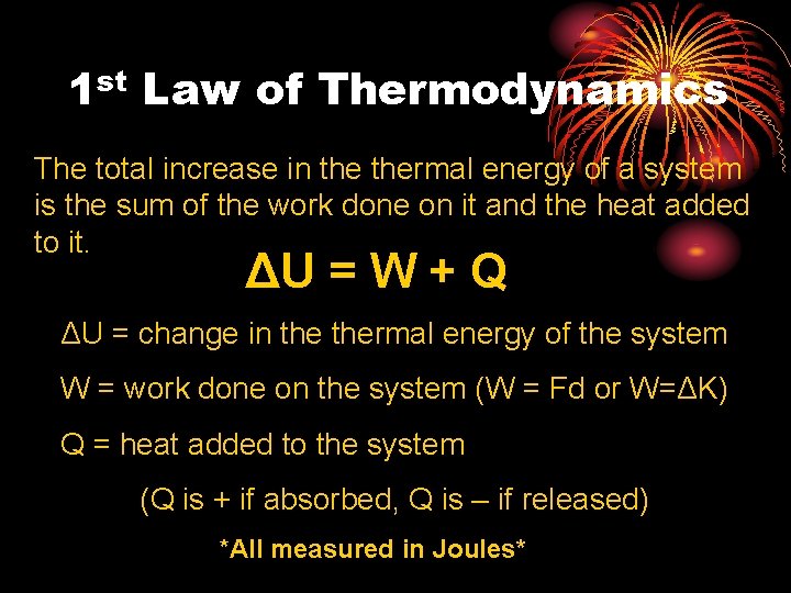 1 st Law of Thermodynamics The total increase in thermal energy of a system