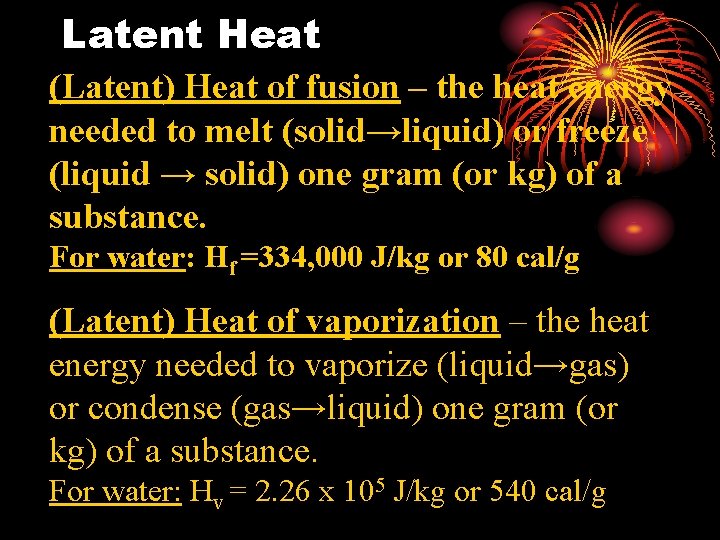 Latent Heat (Latent) Heat of fusion – the heat energy needed to melt (solid→liquid)
