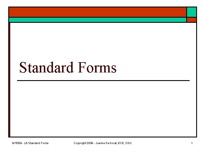 Standard Forms 9/15/09 - L 6 Standard Forms Copyright 2009 - Joanne De. Groat,