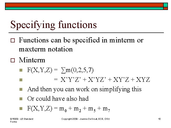 Specifying functions o o Functions can be specified in minterm or maxterm notation Minterm