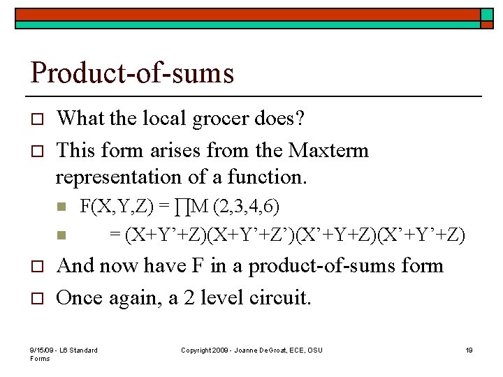 Product-of-sums o o What the local grocer does? This form arises from the Maxterm