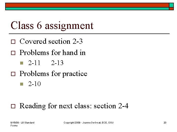 Class 6 assignment o o Covered section 2 -3 Problems for hand in n