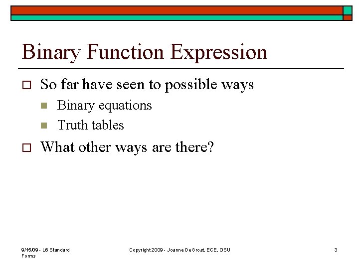 Binary Function Expression o So far have seen to possible ways n n o