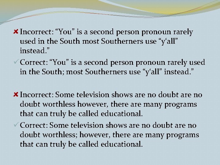Incorrect: “You” is a second person pronoun rarely used in the South most Southerners