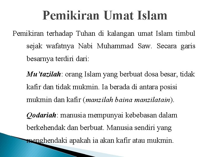 Pemikiran Umat Islam Pemikiran terhadap Tuhan di kalangan umat Islam timbul sejak wafatnya Nabi