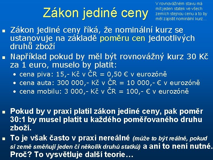 Zákon jediné ceny n n Zákon jediné ceny říká, že nominální kurz se ustanovuje