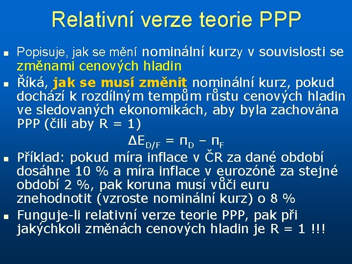 Relativní verze teorie PPP n n Popisuje, jak se mění nominální kurzy v souvislosti