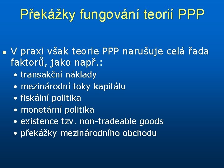 Překážky fungování teorií PPP n V praxi však teorie PPP narušuje celá řada faktorů,