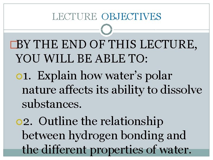 LECTURE OBJECTIVES �BY THE END OF THIS LECTURE, YOU WILL BE ABLE TO: 1.