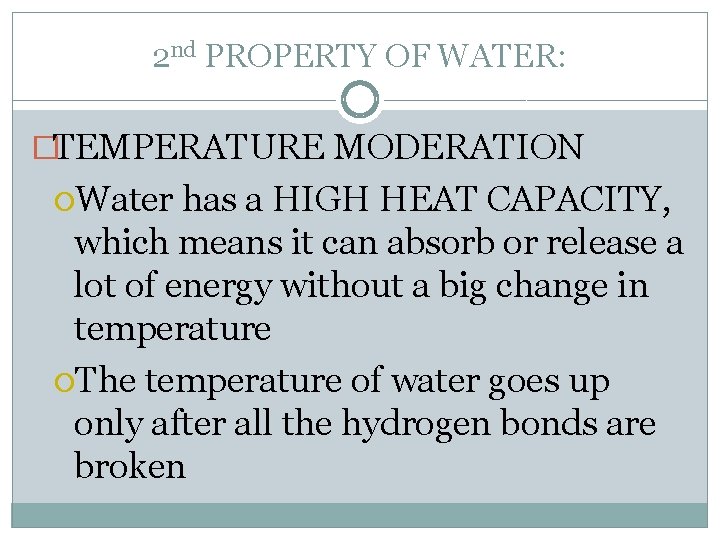 2 nd PROPERTY OF WATER: �TEMPERATURE MODERATION Water has a HIGH HEAT CAPACITY, which