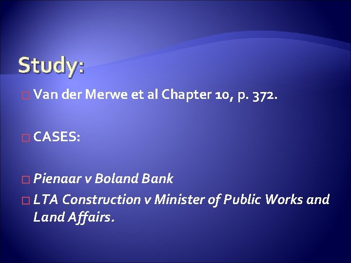 Study: � Van der Merwe et al Chapter 10, p. 372. � CASES: �