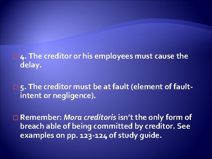 � 4. The creditor or his employees must cause the delay. � 5. The