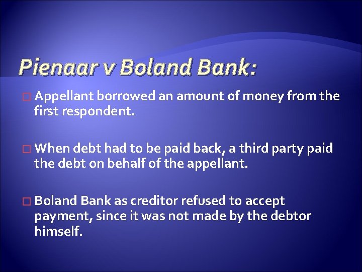 Pienaar v Boland Bank: � Appellant borrowed an amount of money from the first