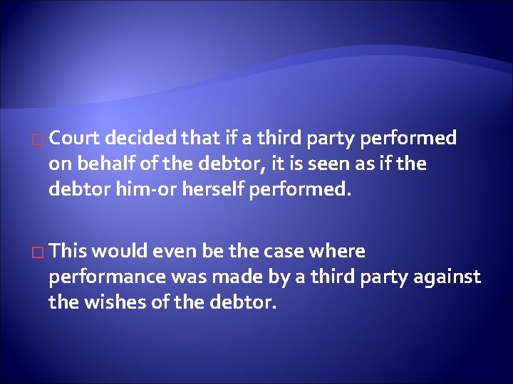 � Court decided that if a third party performed on behalf of the debtor,