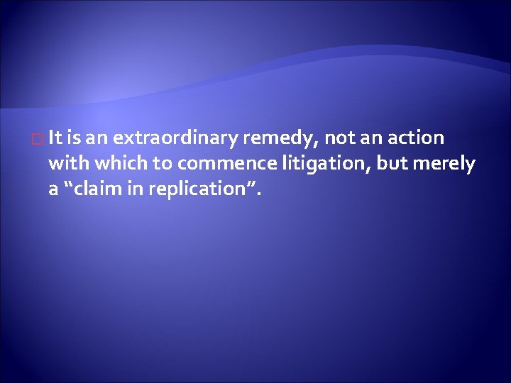 � It is an extraordinary remedy, not an action with which to commence litigation,