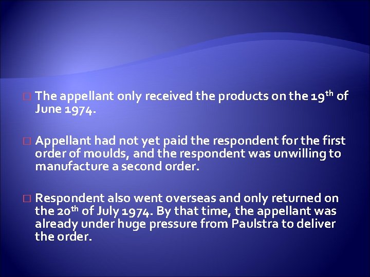 � The appellant only received the products on the 19 th of June 1974.