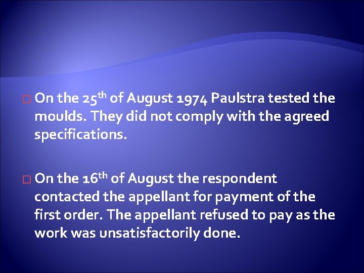 � On the 25 th of August 1974 Paulstra tested the moulds. They did