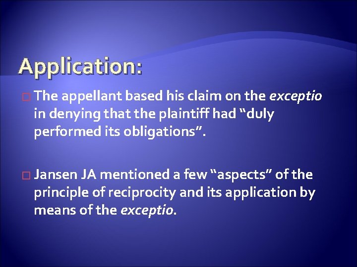 Application: � The appellant based his claim on the exceptio in denying that the