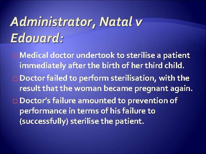 Administrator, Natal v Edouard: � Medical doctor undertook to sterilise a patient immediately after