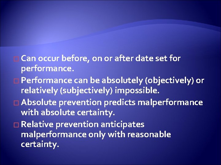 � Can occur before, on or after date set for performance. � Performance can
