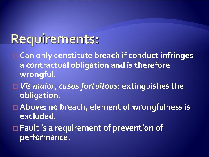 Requirements: � Can only constitute breach if conduct infringes a contractual obligation and is