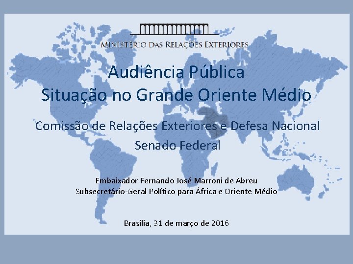 Audiência Pública Situação no Grande Oriente Médio Comissão de Relações Exteriores e Defesa Nacional