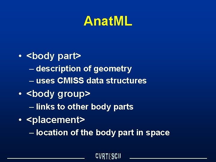 Anat. ML • <body part> – description of geometry – uses CMISS data structures