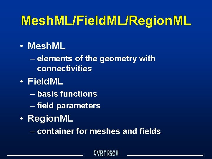 Mesh. ML/Field. ML/Region. ML • Mesh. ML – elements of the geometry with connectivities