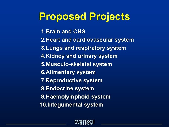 Proposed Projects 1. Brain and CNS 2. Heart and cardiovascular system 3. Lungs and