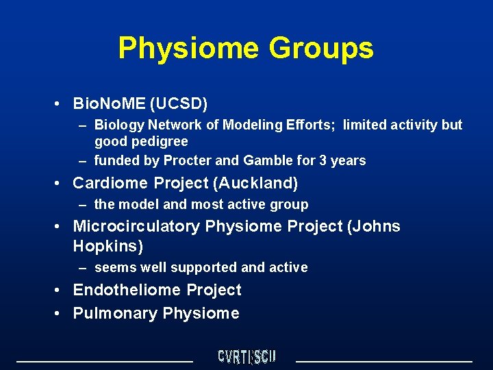 Physiome Groups • Bio. No. ME (UCSD) – Biology Network of Modeling Efforts; limited