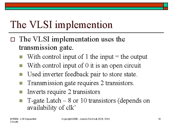 The VLSI implemention o The VLSI implementation uses the transmission gate. n n n