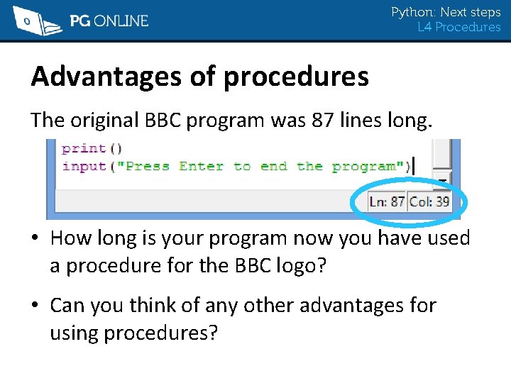 Python: Next steps L 4 Procedures Advantages of procedures The original BBC program was