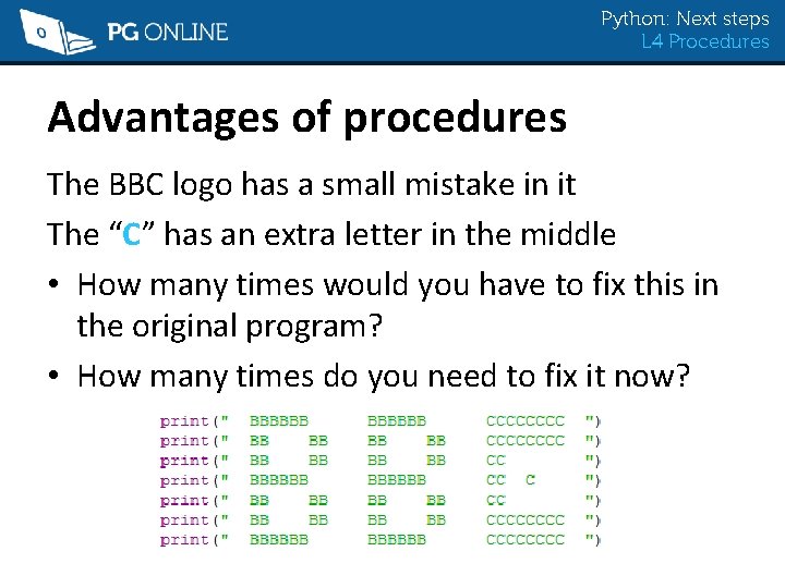 Python: Next steps L 4 Procedures Advantages of procedures The BBC logo has a